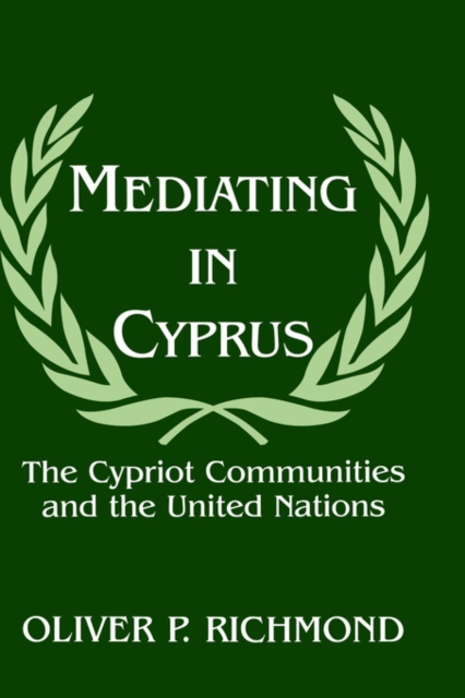 Mediating in Cyprus : The Cypriot Communities and the United Nations, Hardback Book