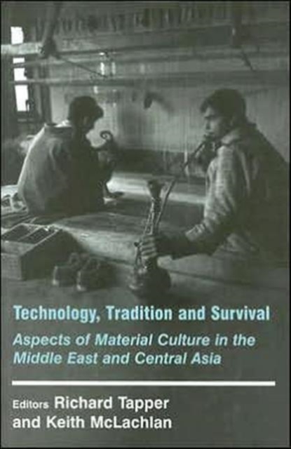 Technology, Tradition and Survival : Aspects of Material Culture in the Middle East and Central Asia, Hardback Book