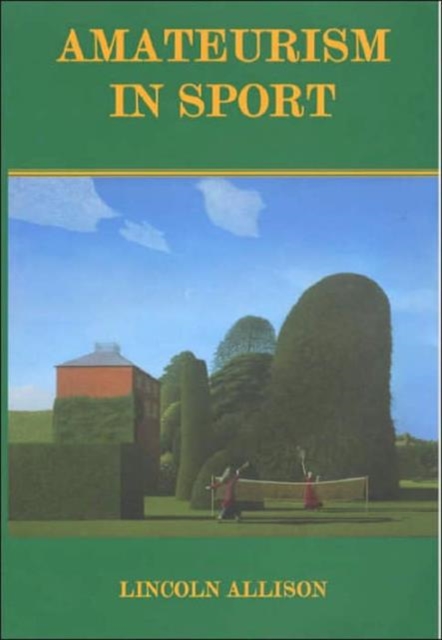 Amateurism in Sport : An Analysis and Defence, Hardback Book
