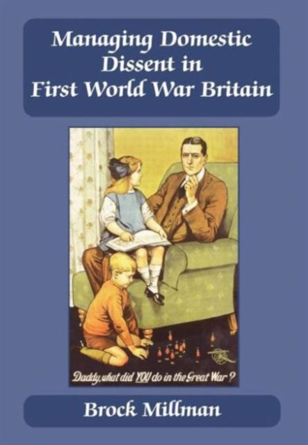 Managing Domestic Dissent in First World War Britain, Hardback Book