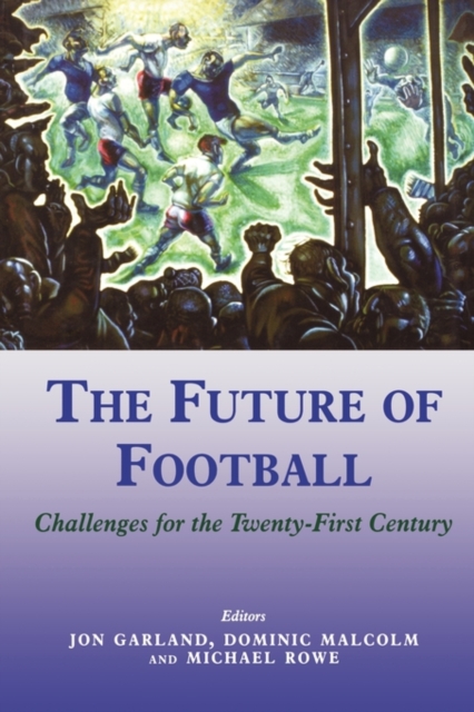 The Future of Football : Challenges for the Twenty-first Century, Hardback Book