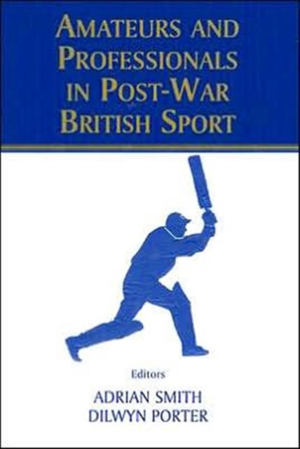 Amateurs and Professionals in Post-War British Sport, Hardback Book