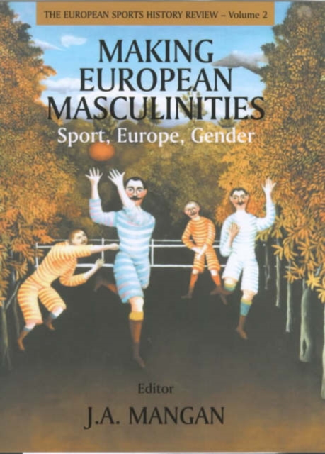 Making European Masculinities : Sport, Europe, Gender, Hardback Book