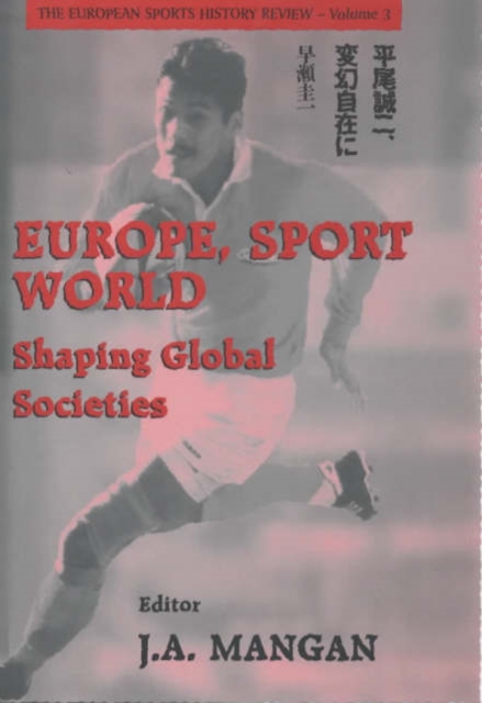 Europe, Sport, World : Shaping Global Societies, Hardback Book