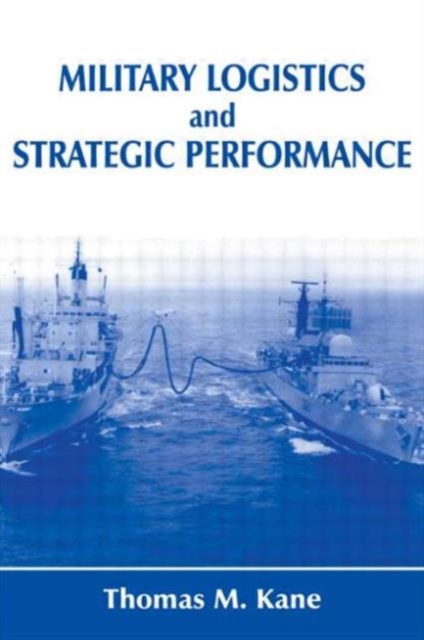 Military Logistics and Strategic Performance, Hardback Book