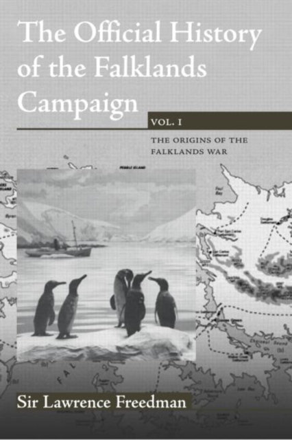 The Official History of the Falklands Campaign, Volume 1 : The Origins of the Falklands War, Hardback Book