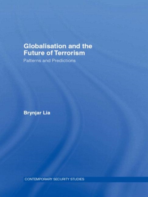 Globalisation and the Future of Terrorism : Patterns and Predictions, Hardback Book