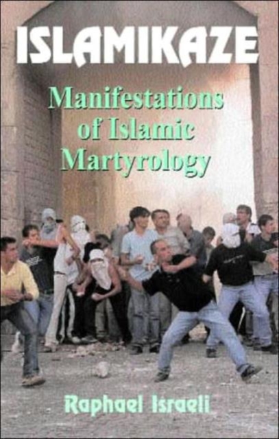 Islamikaze : Manifestations of Islamic Martyrology, Hardback Book