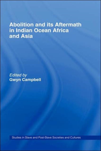 Abolition and Its Aftermath in the Indian Ocean Africa and Asia, Hardback Book