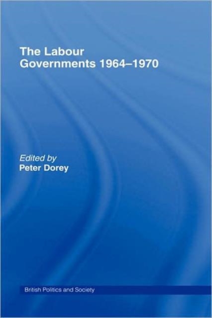 The Labour Governments 1964-1970, Hardback Book