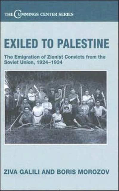 Exiled to Palestine : The Emigration of Soviet Zionist Convicts, 1924-1934, Hardback Book