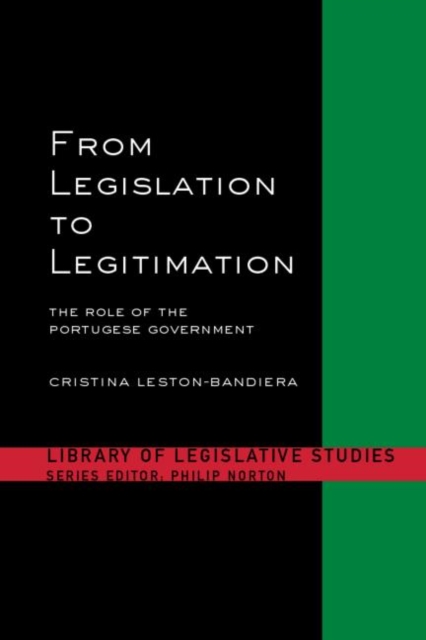 From Legislation to Legitimation : The Role of the Portuguese Parliament, Hardback Book
