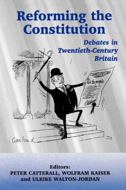 Reforming the Constitution : Debates in Twentieth-Century Britain, Paperback / softback Book