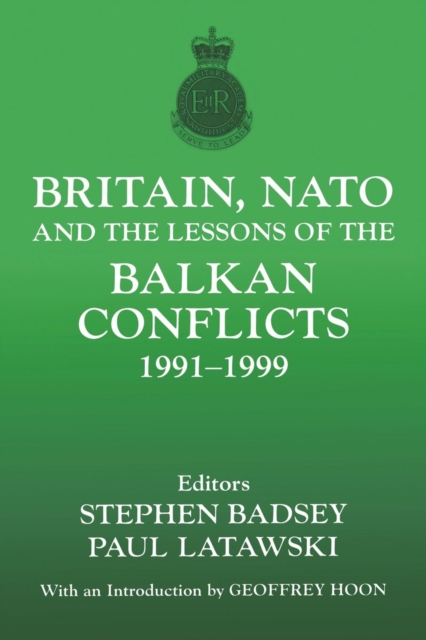 Britain, NATO and the Lessons of the Balkan Conflicts, 1991 -1999, Paperback / softback Book