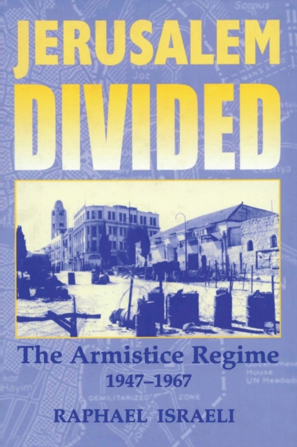Jerusalem Divided : The Armistice Regime, 1947-1967, Paperback / softback Book