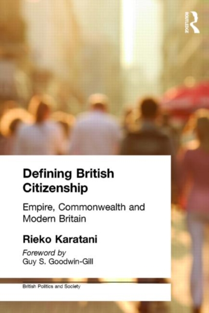 Defining British Citizenship : Empire, Commonwealth and Modern Britain, Paperback / softback Book