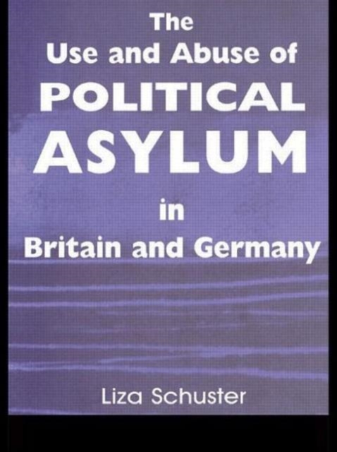 The Use and Abuse of Political Asylum in Britain and Germany, Paperback / softback Book
