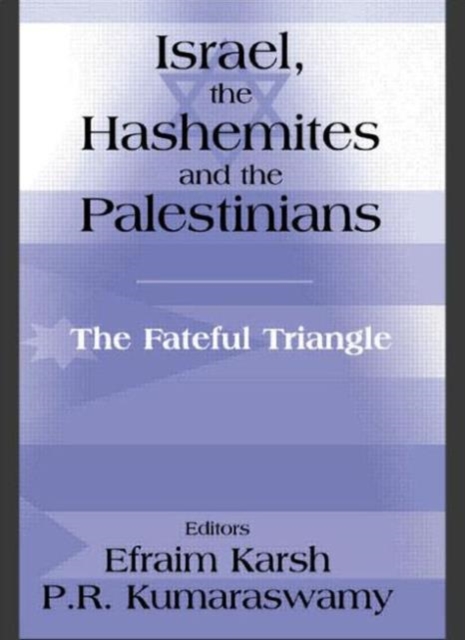Israel, the Hashemites and the Palestinians : The Fateful Triangle, Paperback / softback Book