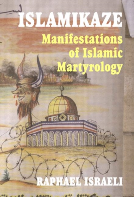Islamikaze : Manifestations of Islamic Martyrology, Paperback / softback Book