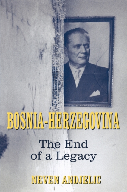 Bosnia-Herzegovina : The End of a Legacy, Paperback / softback Book