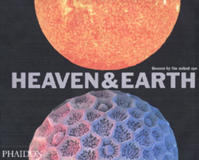 Heaven & Earth : Unseen by the naked eye, Paperback / softback Book