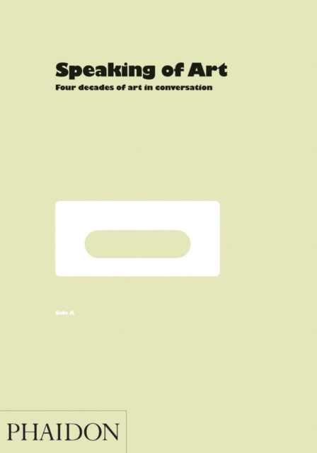 Speaking of Art : Four Decades of Art in Conversation, Hardback Book