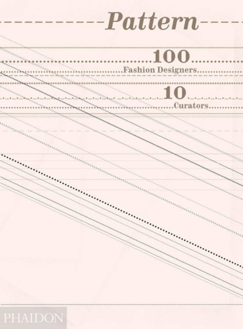 Pattern : 100 Fashion Designers, 10 Curators, Hardback Book
