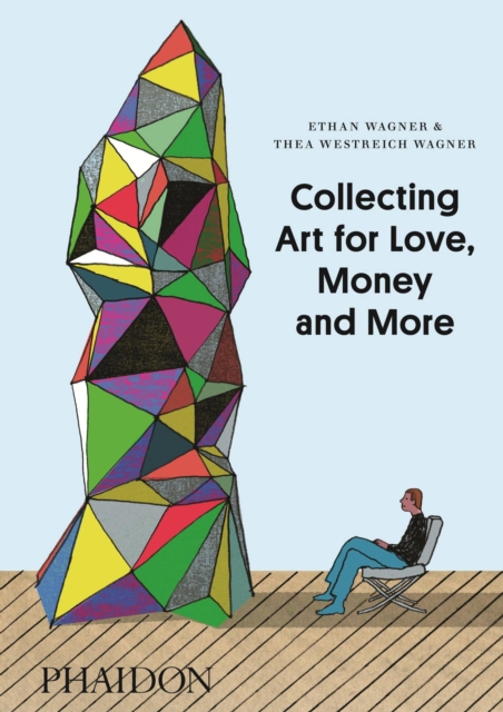 Collecting Art for Love, Money and More, Hardback Book