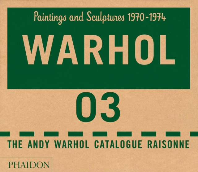 The Andy Warhol Catalogue Raisonne : Paintings and Sculptures 1970-1974 (Volume 3), Hardback Book