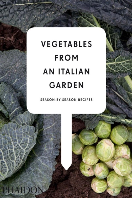 Vegetables from an Italian Garden : Season-by-Season Recipes, Hardback Book