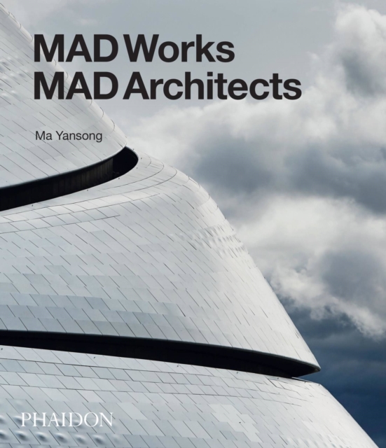 MAD Works : MAD Architects, Hardback Book