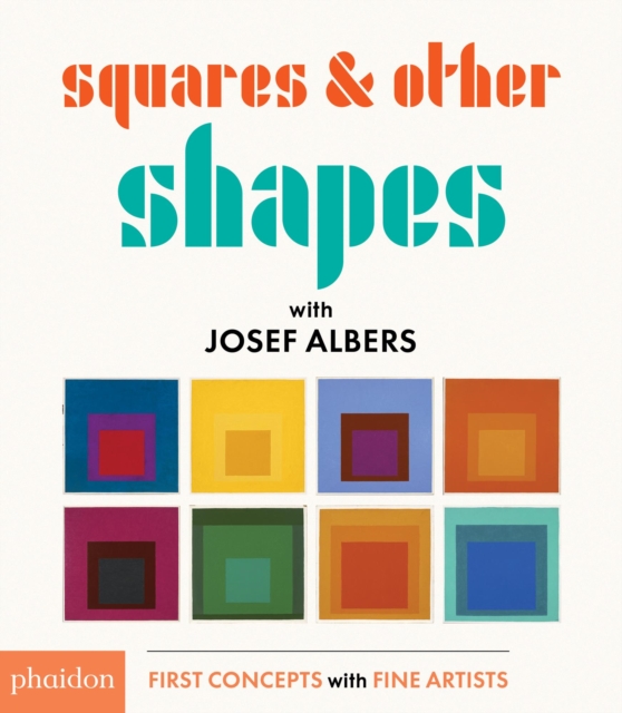 Squares & Other Shapes : with Josef Albers, Board book Book