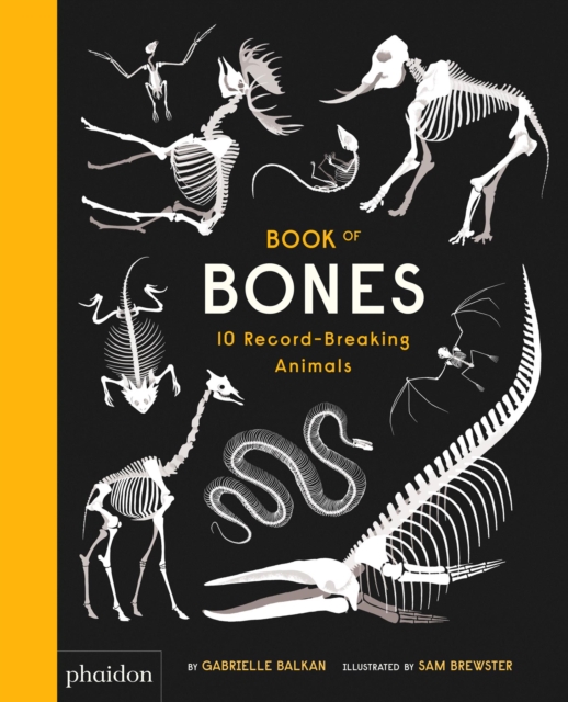 Book of Bones : 10 Record-Breaking Animals, Hardback Book