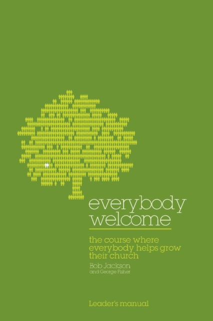 Everybody Welcome: The Course Leader's Manual : The Course Where Everybody Helps Grow Their Church, EPUB eBook