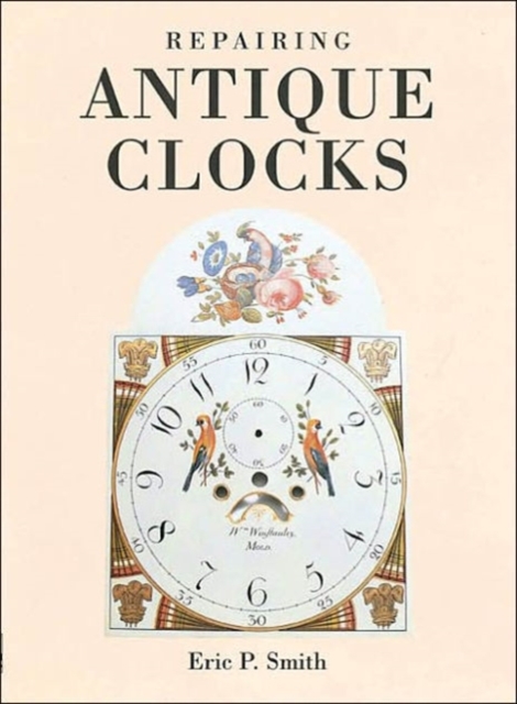 Repairing Antique Clocks, Paperback / softback Book