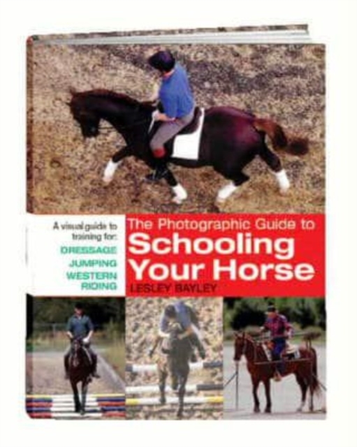 The Photographic Guide to Schooling Your Horse, Hardback Book