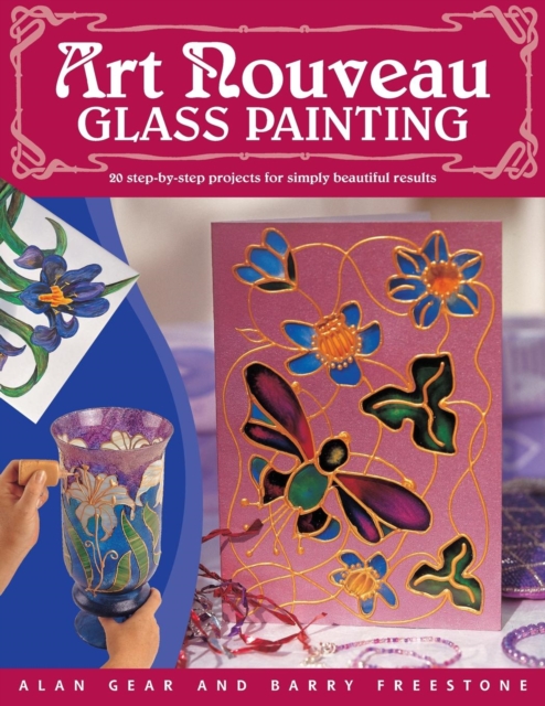 "Art Nouveau" Glass Painting Made Easy : 20 Step by Step Projects for Simply Beautiful Results, Paperback / softback Book