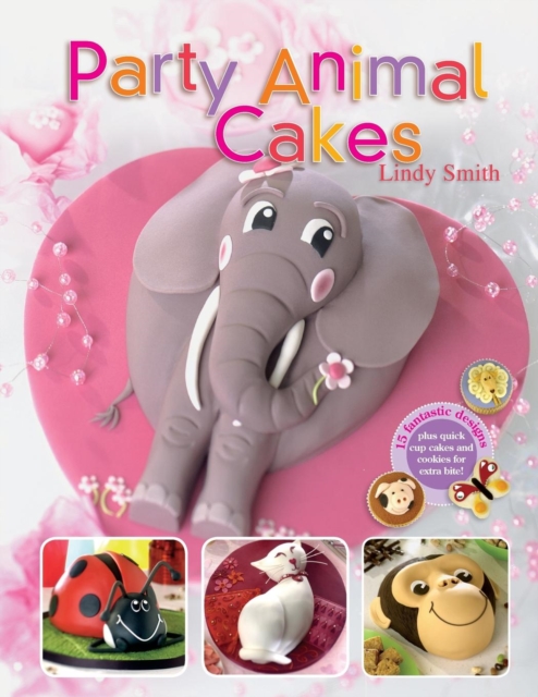 Party Animal Cakes : 15 Fantastic Designs, Paperback / softback Book
