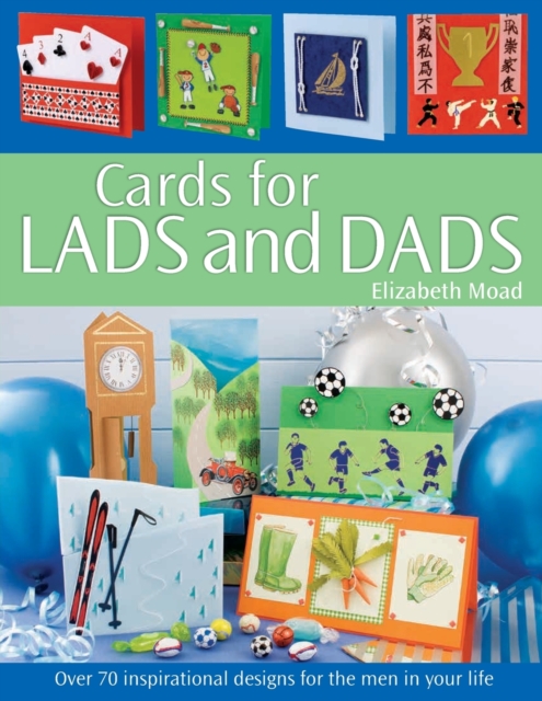 Cards for Lads and Dads : Over 70 Inspirational Designs for the Men in Your Life, Paperback / softback Book