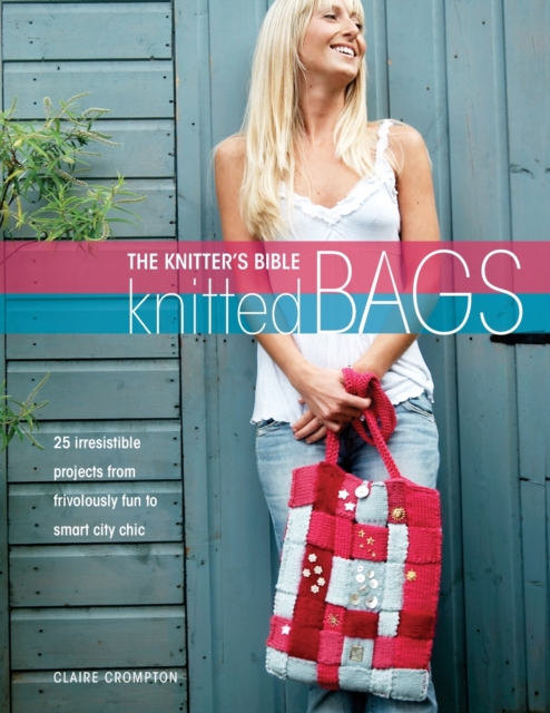 The Knitter's Bible - Knitted Bags, Paperback / softback Book