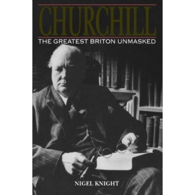 Churchill. The Greatest Briton Unmasked, Paperback / softback Book