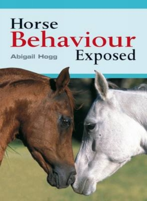 Horse Behaviour Exposed, Paperback / softback Book