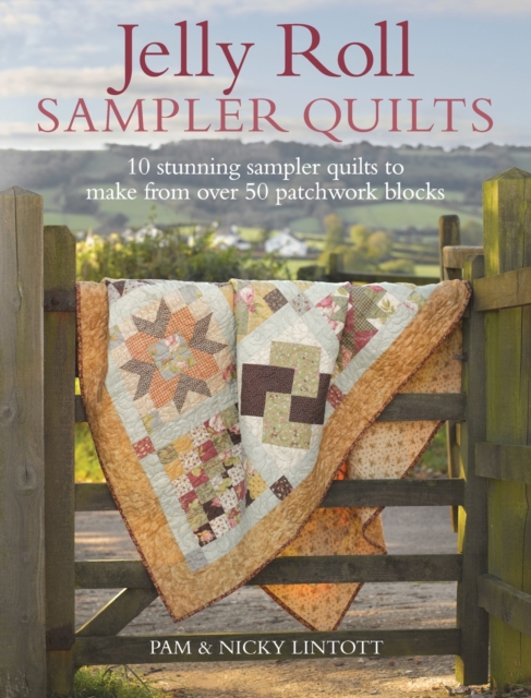 Jelly Roll Sampler Quilts : 10 Stunning Quilts to Make from 50 Patchwork Blocks, Paperback / softback Book