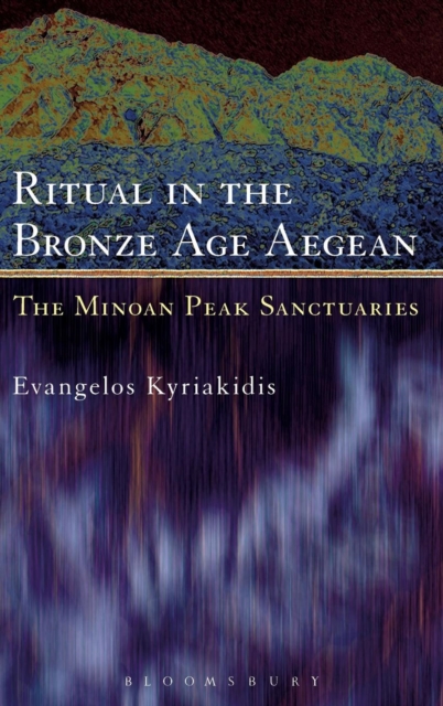 Ritual in the Bronze Age Aegean : The Minoan Peak Sanctuaries, Hardback Book