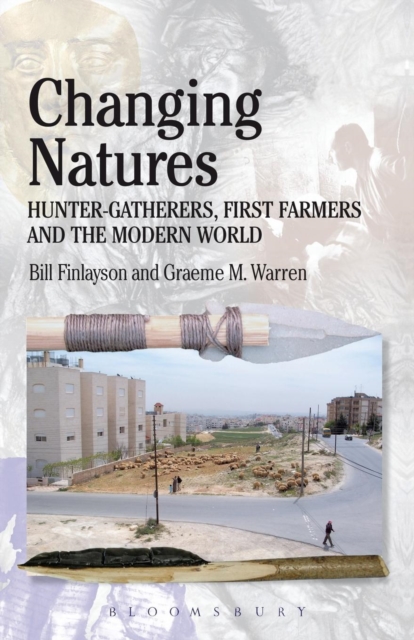 Changing Natures : Hunter-gatherers, First Famers and the Modern World, Paperback / softback Book