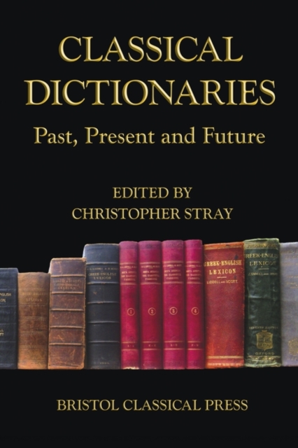 Classical Dictionaries : Past, Present and Future, Hardback Book