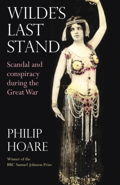 Wilde's Last Stand : Scandal, Decadence and Conspiracy During the Great War, Paperback / softback Book