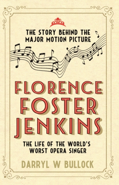 Florence Foster Jenkins : The Life of the World's Worst Opera Singer, Paperback / softback Book