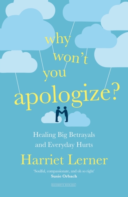Why Won't You Apologize? : Healing Big Betrayals and Everyday Hurts, Paperback / softback Book