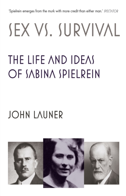 Sex vs Survival : The Life and Ideas of Sabina Spielrein, Paperback / softback Book